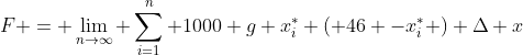 F = \lim_{n\rightarrow\infty} \sum_{i=1}^n 1000 g x_i^\ast ( 46 -x_i^\ast ) \Delta x