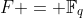 F = \mathbb{F}_q