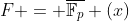 F = \overline{\mathbb{F}_p} (x)