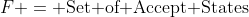 F = \text{Set of Accept States}