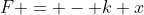 F = - k x