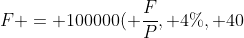 F = 100000( \frac{F}{P}, 4\%, 40) = \$ 480102