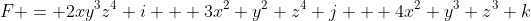 F = 2xy^3z^4 i + 3x^2 y^2 z^4 j + 4x^2 y^3 z^3 k