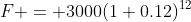 F = 3000(1+0.12)^{12}