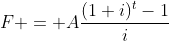 F = A\frac{(1+i)^t-1}{i}