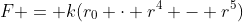 F = k(r_0 \cdot r^4 - r^5)