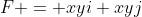F = xyi+xyj