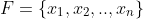 F=\{x_1,x_2,..,x_n\}