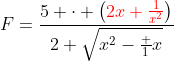 F=\frac{5 \cdot \left({\color{red}2x+\frac{1}{x^2}}\right)}{2 \sqrt{x^2-\frac 1x}}
