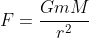 F=\frac{GmM}{r^2}