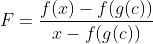 F=\frac{f(x)-f(g(c))}{x-f(g(c))}