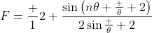 F=\frac 12+\frac{\sin\left(n\theta+\tfrac \theta 2\right)}{2\sin\tfrac \theta 2}