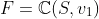 F=\mathbb{C}(S,v_1)