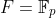 F=\mathbb{F}_p