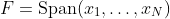 F=\mathrm{Span}(x_1,\ldots,x_N)