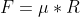 F=\mu*R