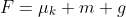 F=\mu_k m g