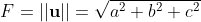 F=||\bold{u}||=\sqrt{a^2+b^2+c^2}