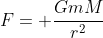 F= \frac{GmM}{r^2}