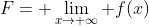 F= \lim_{x\rightarrow \infty} f(x)