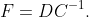F=DC^{-1}.