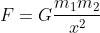 F=G\frac{m_1m_2}{x^2}