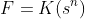 F=K(s^n)