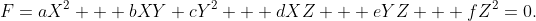 F=aX^2 + bXY+cY^2 + dXZ + eYZ + fZ^2=0.