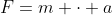 F=m \cdot a
