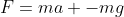 F=ma+-mg
