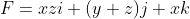 F=xzi+(y+z)j+xk