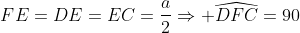FE=DE=EC=\frac{a}{2}\Rightarrow \widehat{DFC}=90