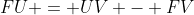 FU = UV - FV