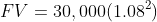 FV=30,000(1.08^{2})