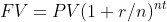 FV=PV(1+r/n)^{nt}