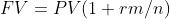 FV=PV(1+rm/n)