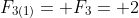 F_{3(1)}= F_3= 2