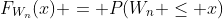 F_{W_n}(x) = P(W_n \leq x)