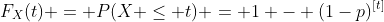 F_{X}(t) = P(X \leq t) = 1 - (1-p)^{[t]}