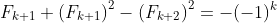 F_{k+2}\;F_{k+1}+\left(F_{k+1}\right)^2-\left(F_{k+2}\right)^2=-(-1)^k