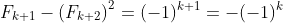 F_{k+3}\;F_{k+1}-\left(F_{k+2}\right)^2=(-1)^{k+1}=-(-1)^k