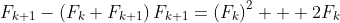 \Rightarrow\ \left(F_k\right)^2+2F_k\;F_{k+1}-\left(F_k+F_{k+1}\right)F_{k+1}=\left(F_k\right)^2  +2F_k\;F_{k+1}-F_k\;F_{k+1}-\left(F_{k+1}\right)^2
