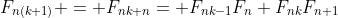 F_{n(k+1)} = F_{nk+n}= F_{nk-1}F_n+F_{nk}F_{n+1}