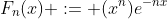 F_{n}(x) := (x^n)e^{-nx}
