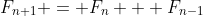 F_{n+1} = F_n + F_{n-1}