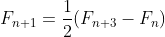 F_{n+1}=\frac{1}{2}(F_{n+3}-F_n)