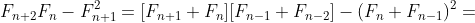 F_{n+2}F_n-F^2_{n+1}=[F_{n+1}+F_n][F_{n-1}+F_{n-2}]-(F_n+F_{n-1})^2=