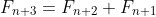 F_{n+3}=F_{n+2}+F_{n+1}