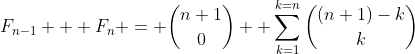 F_{n-1} + F_n = \binom{n+1}{0}+ \sum_{k=1}^{k=n}\binom{(n+1)-k}{k}