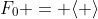 F_0 = \langle \rangle